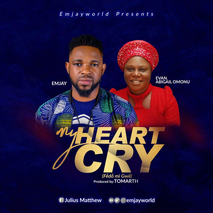 My Heart Cry [EmJay FT Evang Abigail Omonu]